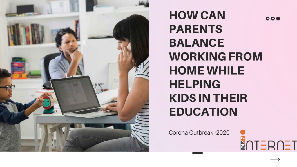 How can Parents balance working from home while helping kids in their education 