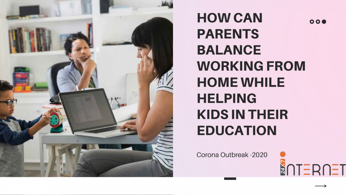 How can Parents balance working from home while helping kids in their education