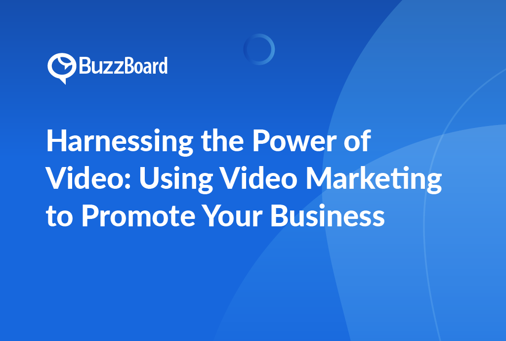 Harness the Potential of Video Marketing to Boost Your Business